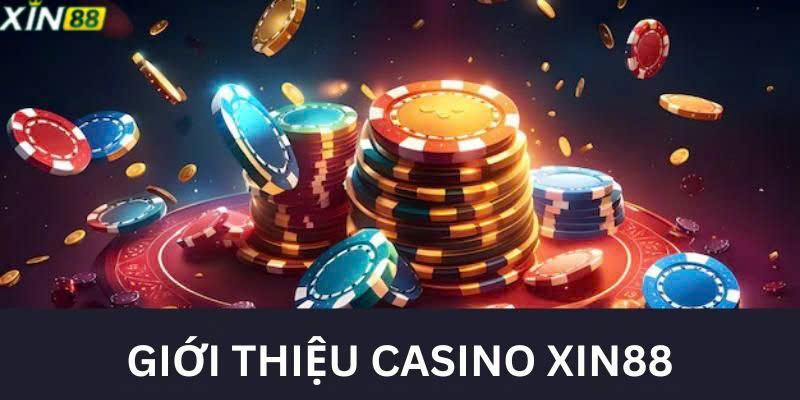 Giới thiệu casino Xin88