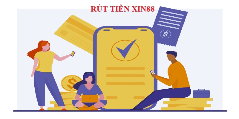 Hướng dẫn chi tiết quy trình rút tiền xin88 dành cho các hội viên